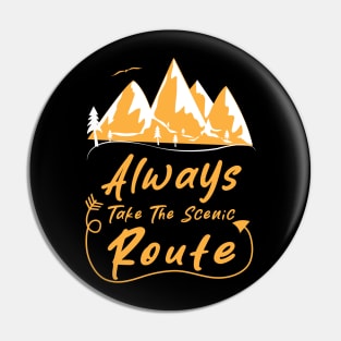 Always Take The Scenic Route Pin