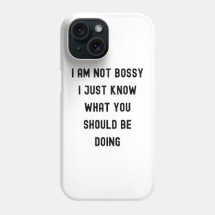 funny I Am Not Bossy I Just Know What You Should Be Doing Phone Case