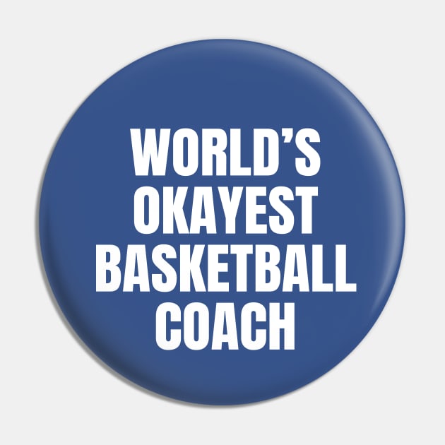 World's Okayest Basketball Coach Pin by ShopBuzz