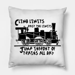 Jump in front of trains all day Pillow