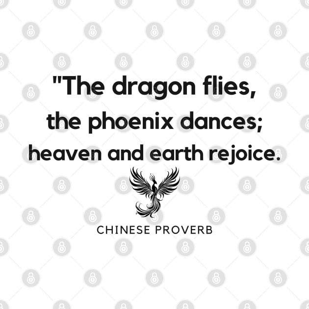 "The dragon flies, the phoenix dances; heaven and earth rejoice." - Chinese Proverb Dragon Pheonix Inspirational Quote by InspiraPrints