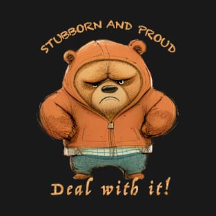 Bear Stubborn Deal With It Cute Adorable Funny Quote T-Shirt