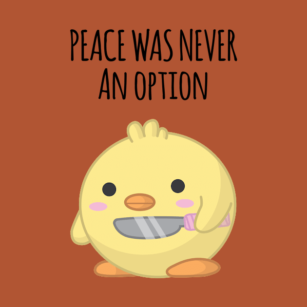 Peace Was Never an Option by Sticus Design