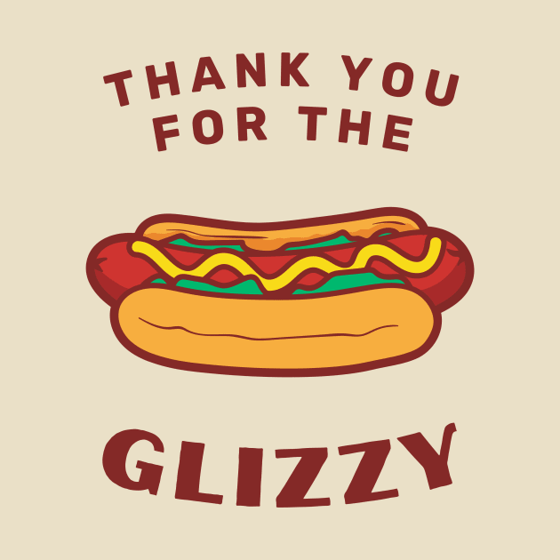 Thank You For The Glizzy by Craftee Designs