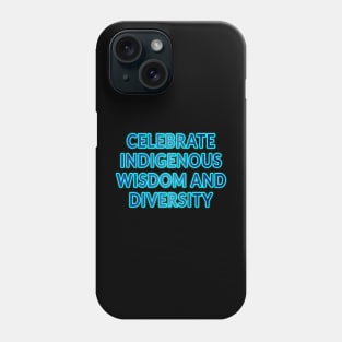 Celebrate Indigenous Wisdom and Diversity" Apparel and Accessories Phone Case