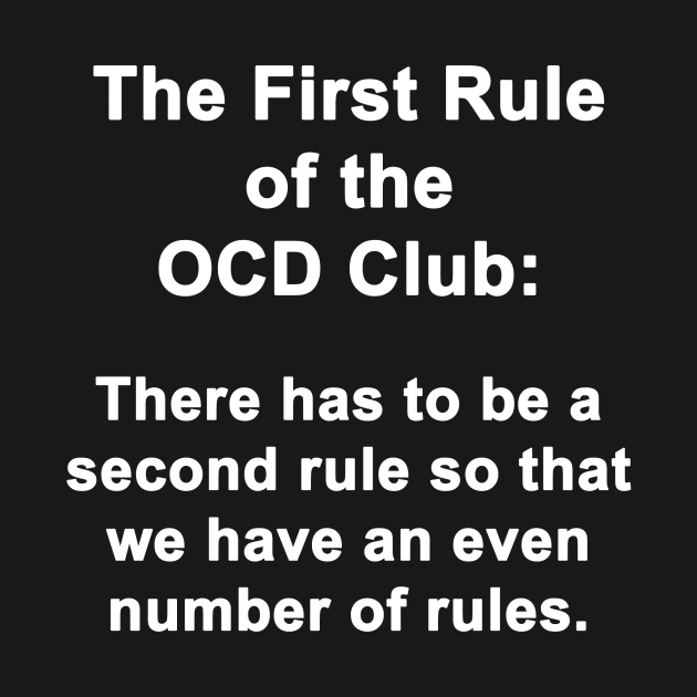 First Rule of the OCD Club by topher