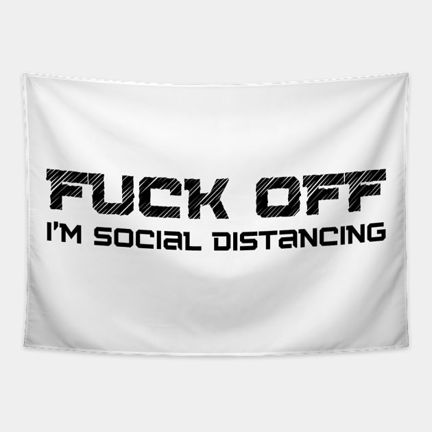 Fuck Off I'm Social Distancing. Funny Introvert Design. Tapestry by That Cheeky Tee