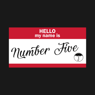 Hello my name is... Number Five. T-Shirt