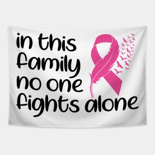 In This Family Nobody Fights Alone Breast Cancer Awareness Pink Cancer Ribbon Support Tapestry