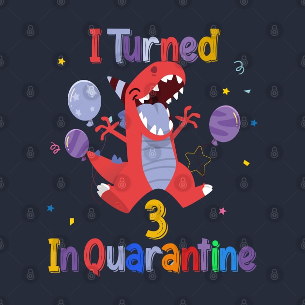 I Turned 3 in quarantine Dinosaur 3rd Birthday Shirt, Dinosaur Birthday 3 TShirt, Birthday Boy, Dinosaur Tee for Girl, TRex Dino Birthday Party by BeHappy12