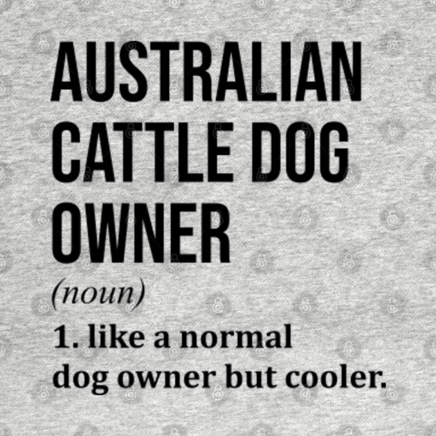 Disover Australian Cattle Dog - Australian Cattle Dog - T-Shirt