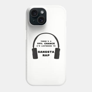 99% Chance of Gangsta Rap Phone Case