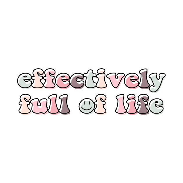 Effectively full of life by NotesNwords
