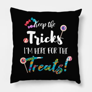 Keep The Tricks I'm Here For The Treats Halloween gift Pillow