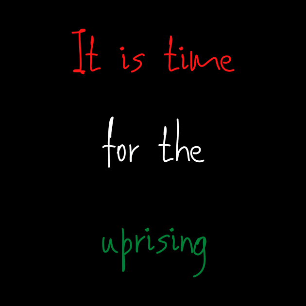 It is time for the uprising by thilelly