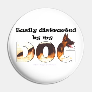 Easily distracted by my dog - german shepherd oil painting word art Pin