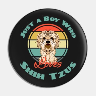 Just a Boy Who Loves Shih Tzus Dog Puppy Lover Cute Pin