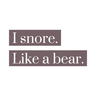 I snore like a bear T-Shirt