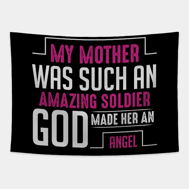 my mother was such an amazing soldier god made her an angel,Gift for Mother, Gift for Women, Mom Christmas Gift, Mom Birthday Gift Tapestry by CoApparel