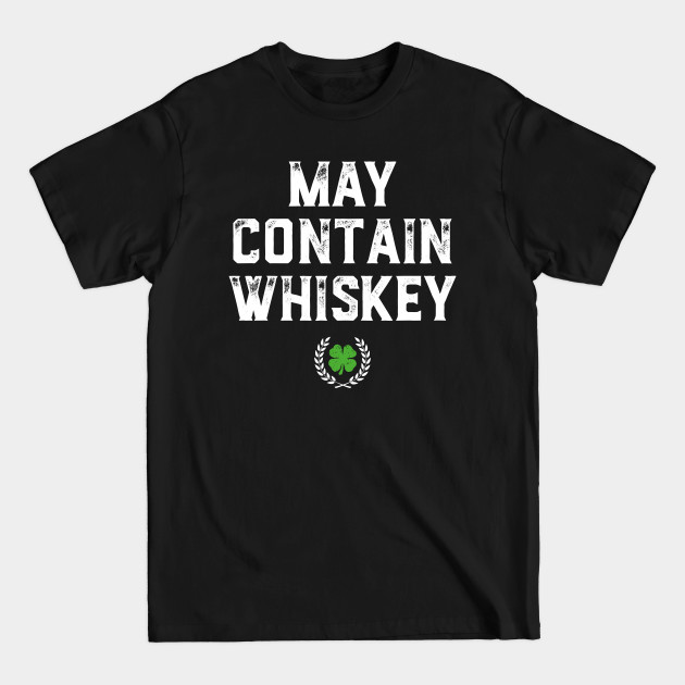 Discover May Contain Whiskey Funny St Patricks Day - St Patricks Day Kids - T-Shirt