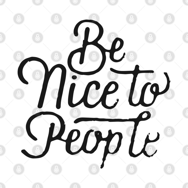 Be Nice To People by Ben Foumen