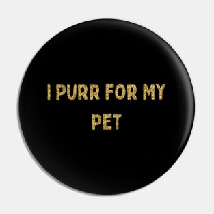 I Purr for My Pet, Love Your Pet Day Pin