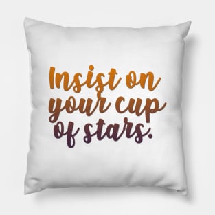 insist on your cup of stars Pillow