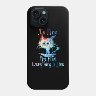 Cat it's fine i'm fine everything is fine Phone Case