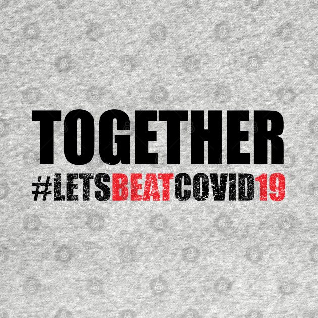 Disover Together Lets Beat Covid 19 - Covid 19 - T-Shirt