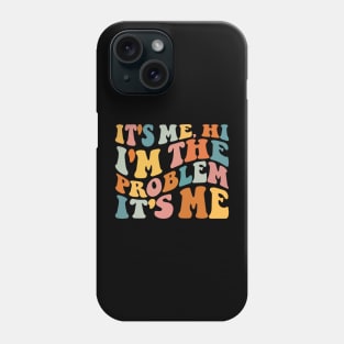 Hi, I'm the problem Phone Case