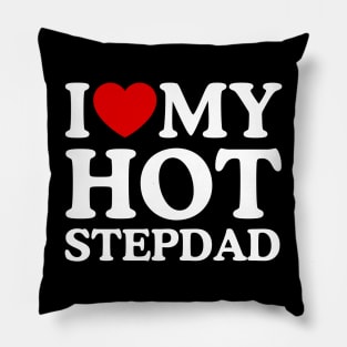 I LOVE MY HOT STEPDAD Pillow