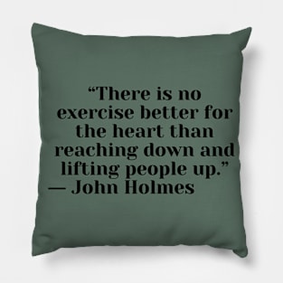 Quote John Holmes about charity Pillow