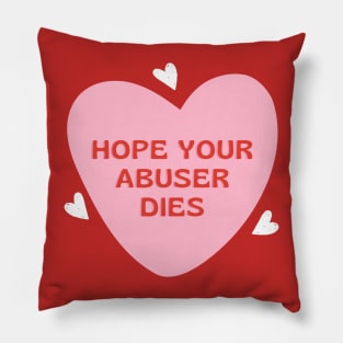 hope your abuser dies heart Pillow