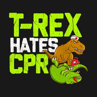 T Rex Hates CPR - Funny Doctor, Nurse Dinosaur Lover T-Shirt