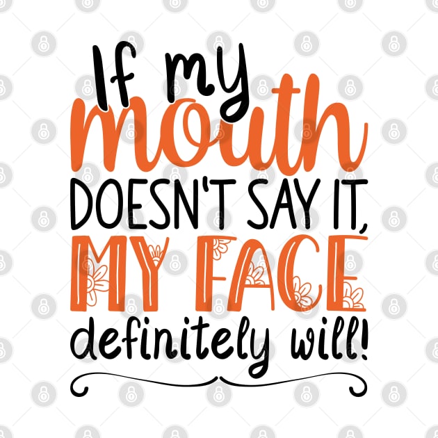 If My Mouth Doesnt Say It | Black and Orange Text Womens Funny by Estrytee