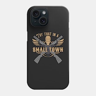 Funny Try That in A Small Town, Vintage Try That in A Small Town Flag USA Phone Case