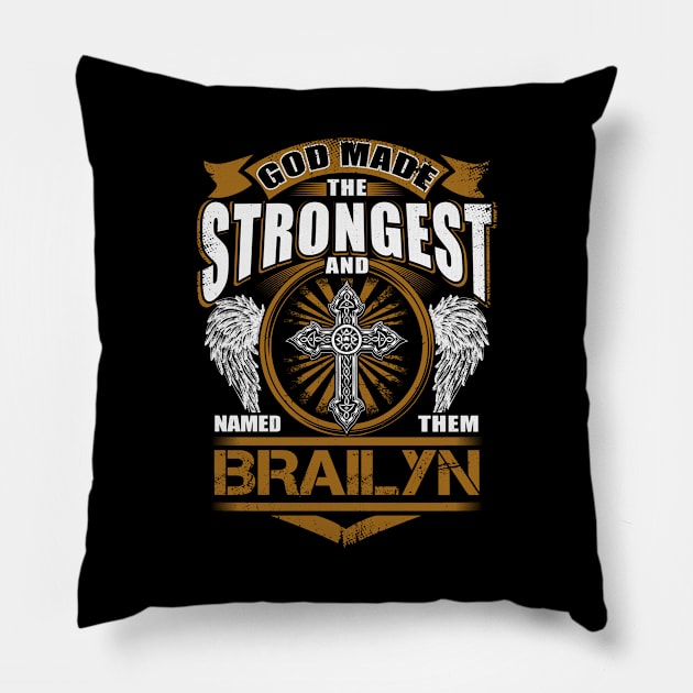 Brailyn Name T Shirt - God Found Strongest And Named Them Brailyn Gift Item Pillow by reelingduvet