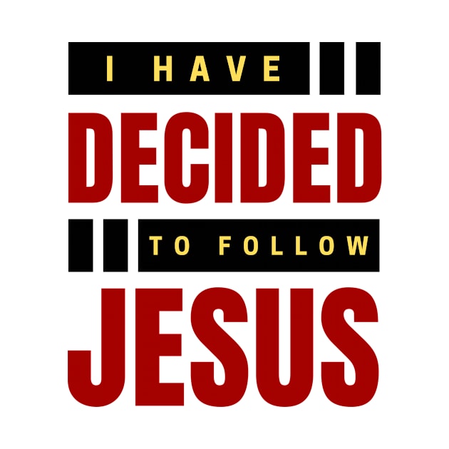 I Have Decided To Follow Jesus | Christian Typography by All Things Gospel