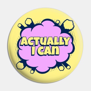 Actually I can - Comic Book Graphic Pin