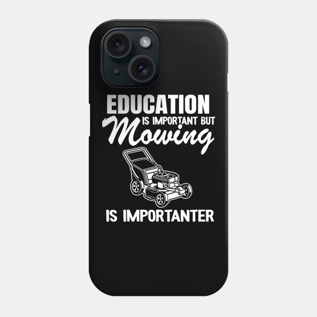 Lawn Mowing Is Importanter Gardening Gift Funny Landscaping Phone Case by Kuehni