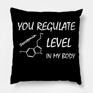 You Regulate Serotonin Level in my Body Pillow