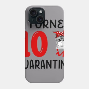 I Turned 10 In Quarantine Funny Cat Facemask Phone Case