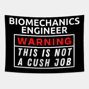 Biomechanics Engineer Warning This Is Not A Cush Job Tapestry