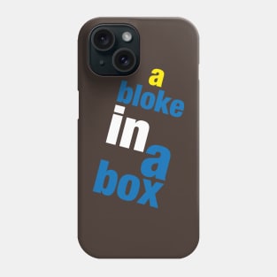 A Bloke in a Box! Phone Case