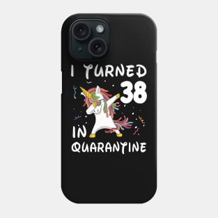 I Turned 38 In Quarantine Phone Case