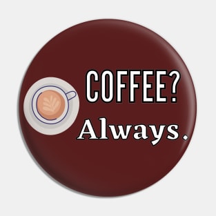 Coffee? Always Pin