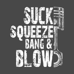 Car Diesel Mechanic Suck, Squeeze, Bang And Blow Distressed Typography Piston T-Shirt