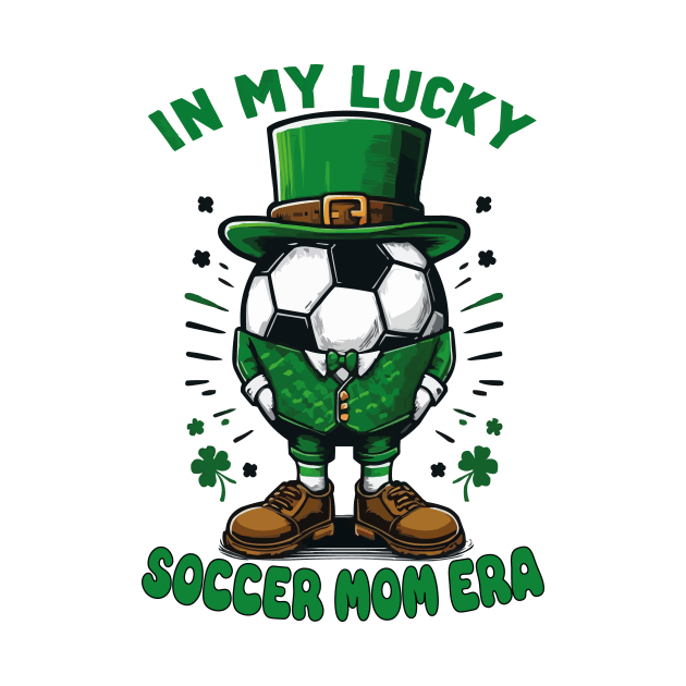 In My Lucky Soccer Mom Era St. Patrick's Day Football Funny by JUST PINK