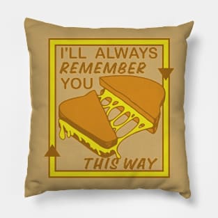 FUNNY VINTAGE GRILLED CHEESE, I'LL ALWAYS REMEMBER YOU THIS WAY Pillow