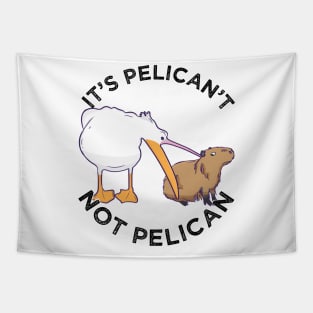 It's not pelican It's pelican't funny motivation Cabybara Tapestry